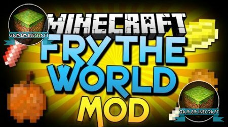 Fry The World [1.8] для Minecraft